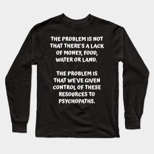 Cause of Shortages - It's Not A Lack of Resources Long Sleeve T-Shirt